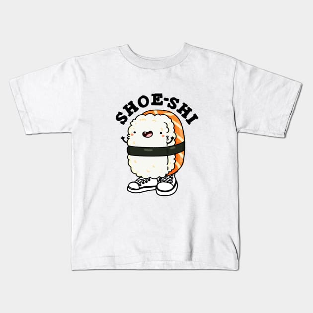 Shoe-shi Cute Sushi Pun Kids T-Shirt by punnybone